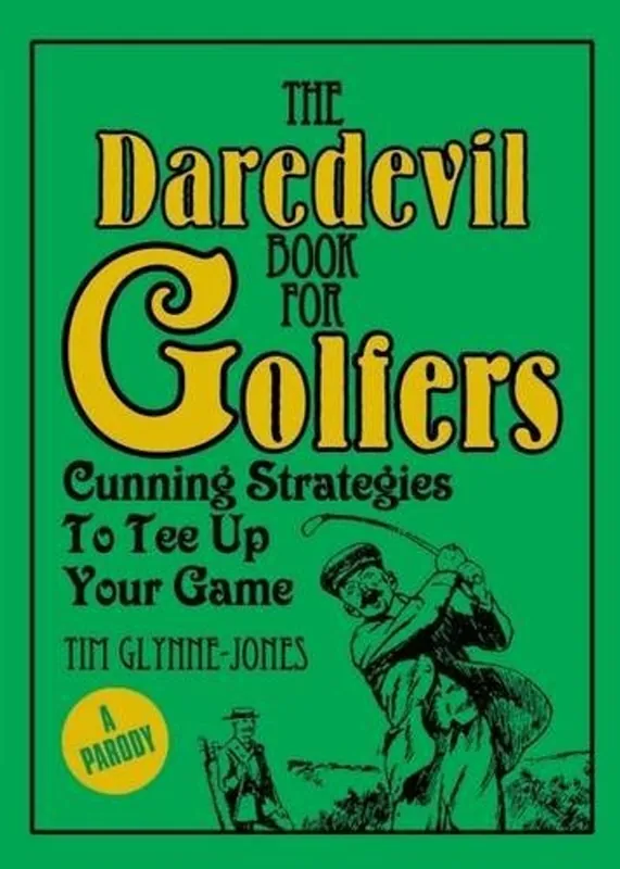 Koop Vandaag The Daredevil Book for Golfers Cunning Strategies to Tee Up Your Game - Tim Glynne-Jones