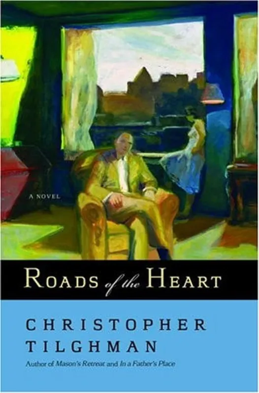 Roads of the Heart: A Novel - Christopher Tilghman Korting