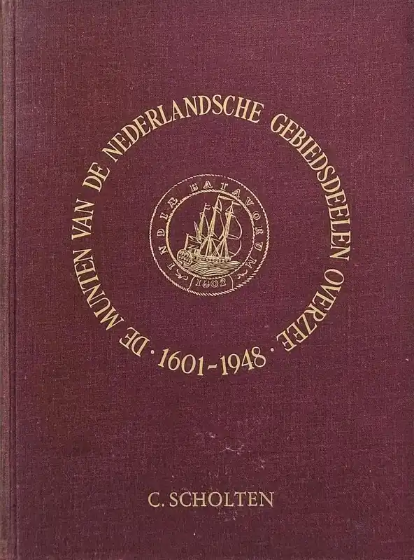 De Munten van de Nederlandsche Gebiedsdeelen Overzee 1601-1948 - SCHOLTEN, C. Koop Vandaag