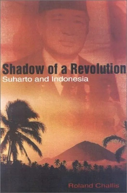 Shadow of a Revolution: Indonesia and the Generals - Roland Challis Gratis Retour