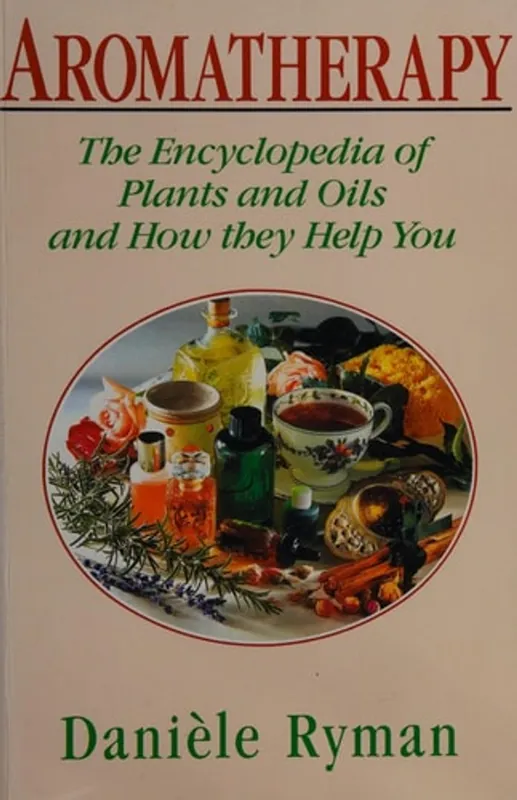 Aromatherapy The Encyclopedia of Plants and Oils and how They Help You - Danièle Ryman Beste Prijs