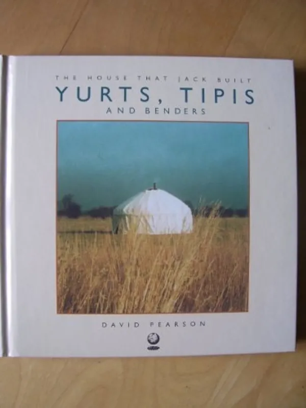 Betaalbaar Yurts, Tipis and Benders (House That Jack Built) - David Pearson