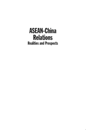 Beperkt Aanbod ASEAN-China Relations Realities and Prospects - Saw Swee-Hock