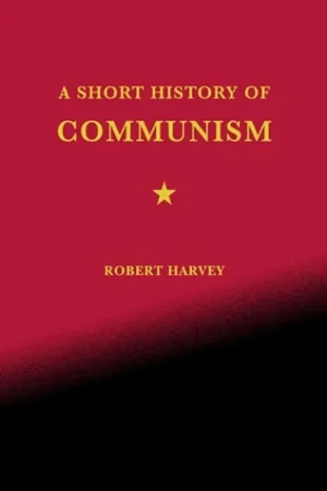 A Short History of Communism - Robert Harvey Uitverkoop