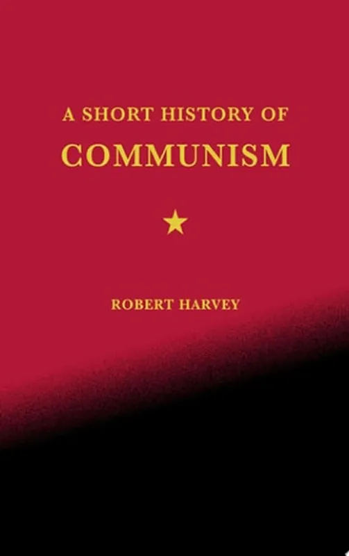 A Short History of Communism - Robert Harvey Uitverkoop