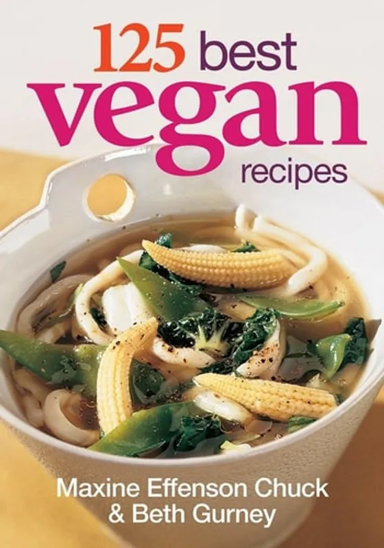 125 Best Vegan Recipes - Maxine Effesnon Chuck Nieuw