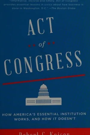 Act of Congress How America's Essential Institution Works, and How It Doesn't - Robert G. Kaiser Gratis Verzending