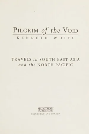Beperkt Aanbod Pilgrim of the Void: Travels in South-East Asia and the North Pacific - Kenneth White