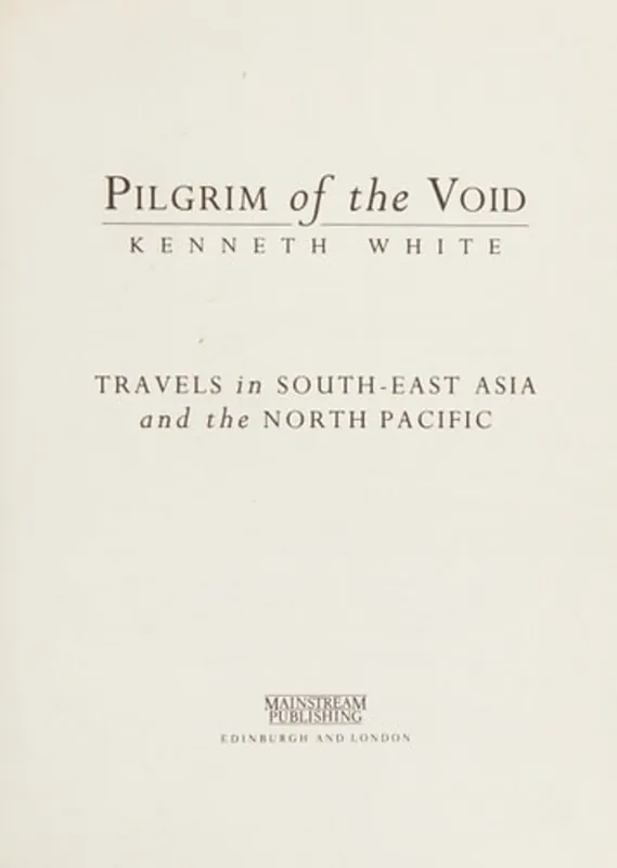 Beperkt Aanbod Pilgrim of the Void: Travels in South-East Asia and the North Pacific - Kenneth White