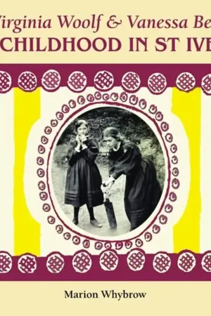 Virginia Woolf & Vanessa Bell A Childhood in St Ives - Marion Whybrow Gratis Verzending