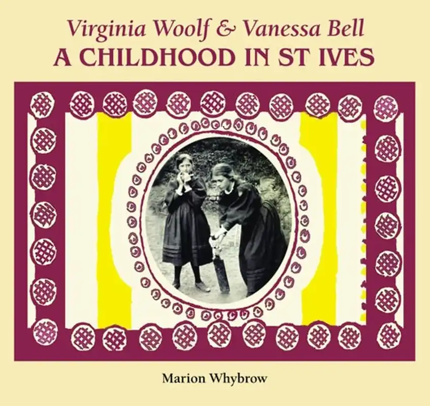 Virginia Woolf & Vanessa Bell A Childhood in St Ives - Marion Whybrow Gratis Verzending