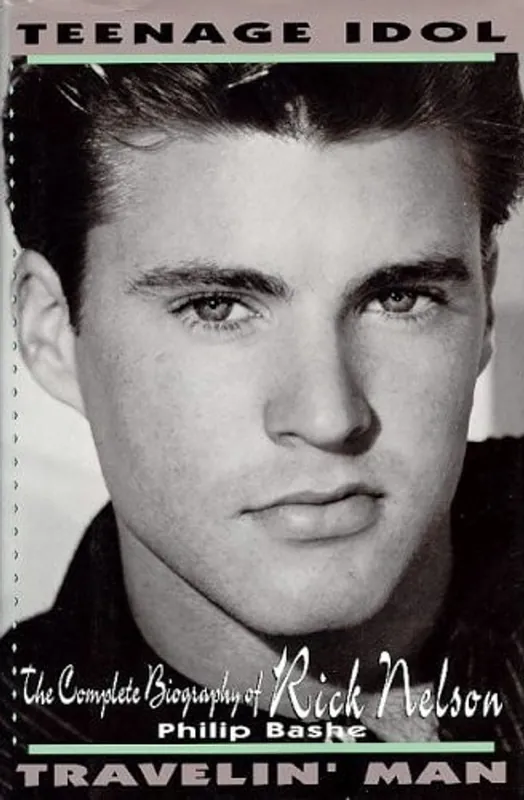 Finale Uitverkoop Teenage Idol, Travelin' Man The Complete Biography of Rick Nelson - Philip Bashe