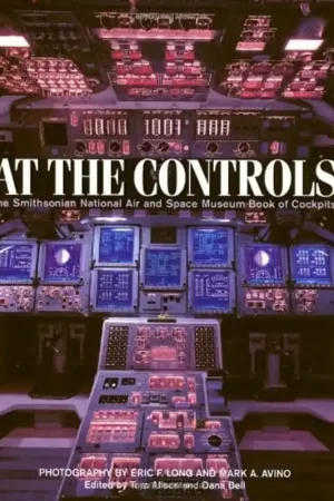 At the Controls The Smithsonian National Air and Space Museum Book of Cockpits - Tom Alison Speciale Aanbieding