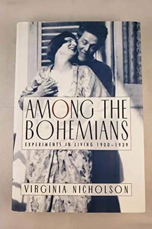 Among The Bohemians: Experiments In Living 1900 To 1939 - Virginia Nicholson Shop Nu