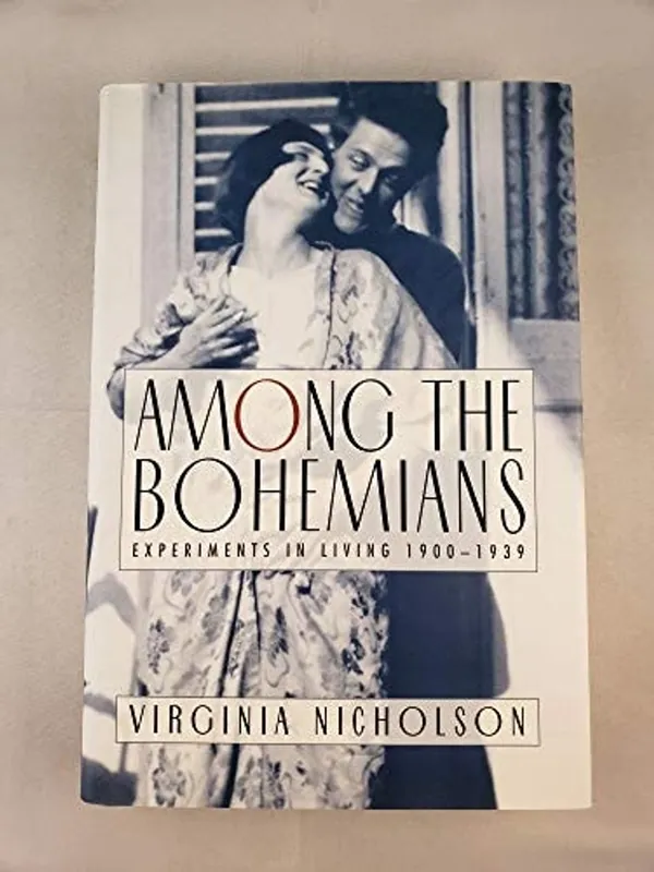 Among The Bohemians: Experiments In Living 1900 To 1939 - Virginia Nicholson Shop Nu