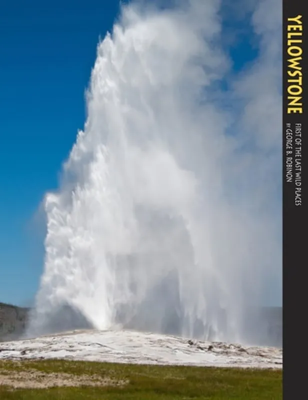 Tijdelijk Beschikbaar Yellowstone First of the Last Wild Places - George B. Robinson