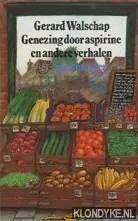 Genezing door asperine en andere verhalen - Walschap Express Levering