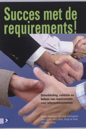 Tijdelijk Beschikbaar Succes Met De Requirements! - Ontwikkeling, validatie en beheer van requirements voor informatiesystemen - H. Cannegieter