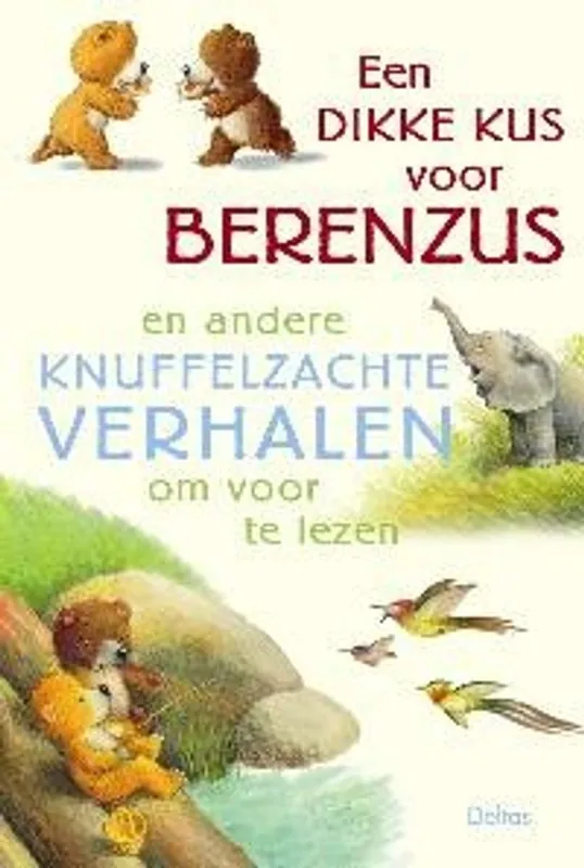 Een dikke kus voor berenzus en andere knuffelzachte verhalen om voor te lezen - Ursel Scheffler Nieuw