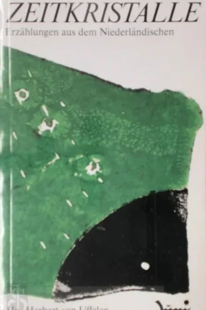 Zeitkristalle - Erzählungen aus dem Niederländischen - Herbert van Uffelen; Herman Brusselmans; Kristien Hemmerechts; Leo Pleysier; Stefan Hertmans; Tom Lanoye en andere Must-Have