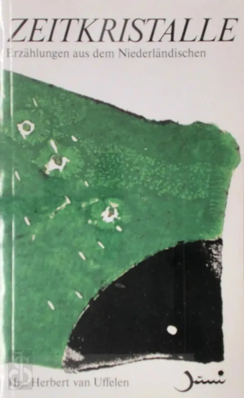 Zeitkristalle - Erzählungen aus dem Niederländischen - Herbert van Uffelen; Herman Brusselmans; Kristien Hemmerechts; Leo Pleysier; Stefan Hertmans; Tom Lanoye en andere Must-Have