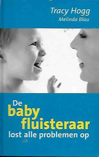 De babyfluisteraar lost alle problemen op - Tracy Hogg Op = Op