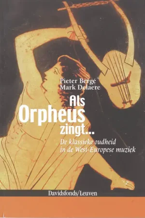 Als Orpheus zingt ... - Pieter. Bergé - M ark Delaere Goedkoop
