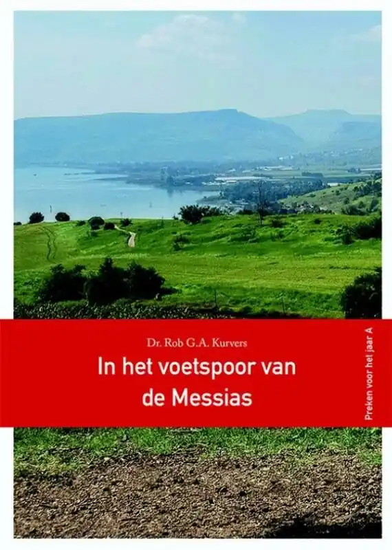 In het voetspoor van de Messias - Rob G.A. Kurvers Bestel Nu