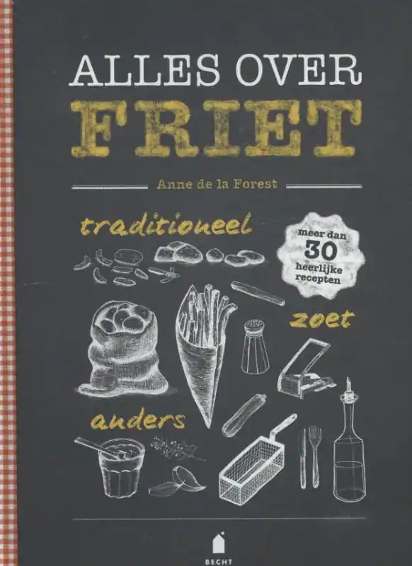 Alles over friet - Anne De la Forest Beperkte Voorraad