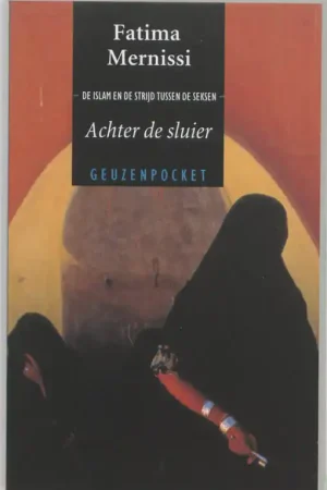 Achter de sluier, de islam en de strijd tussen de seksen - Fatima Mernissi Uitverkoop