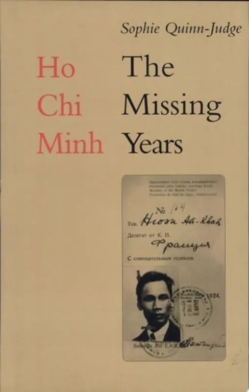 Lage Kosten Ho Chi Minh The Missing Years, 1919-1941 - Sophie Quinn-Judge