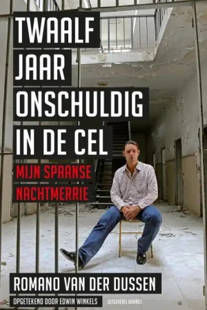 Twaalf jaar onschuldig in de cel - Romano van der Dussen; Edwin Winkels Populair