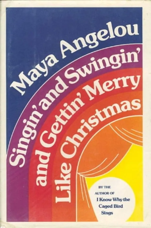Singin' and Swingin' and Gettin' Merry Like Christmas - Maya Angelou Express Levering
