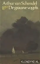 De Grauwe vogels - Arthur van Schendel Hoge Kwaliteit
