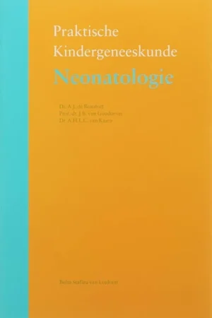 Neonatologie - A.J. De Beaufort; J.B. Van Goudoever; A.H.L.C. Van Kaam Korting