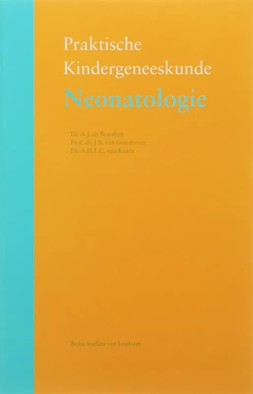 Neonatologie - A.J. De Beaufort; J.B. Van Goudoever; A.H.L.C. Van Kaam Korting