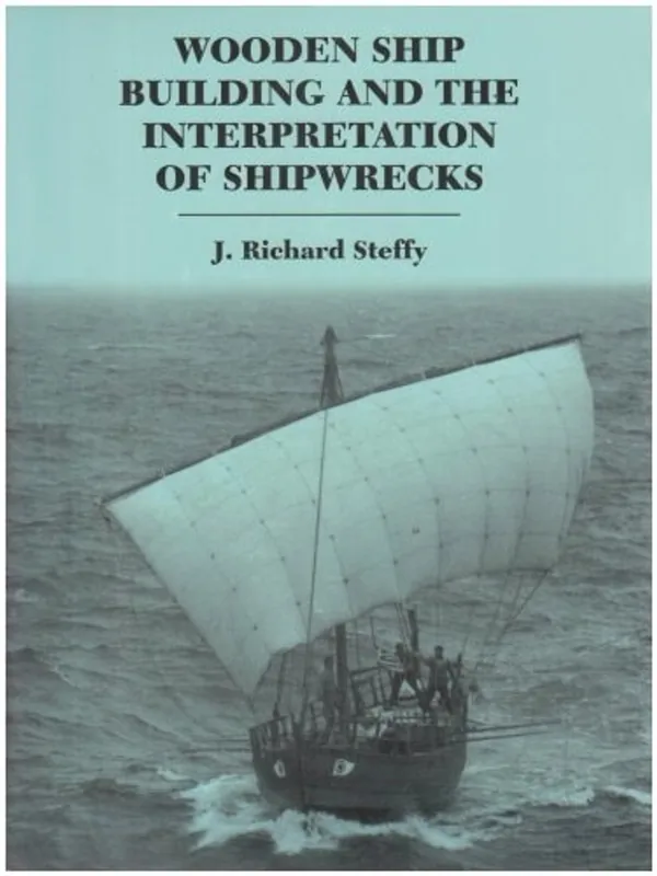 Wooden Ship Building and the Interpretation of Shipwrecks - J. Richard Steffy Superprijs