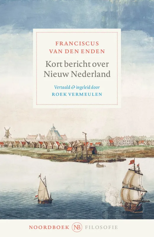 Kort bericht over Nieuw Nederland - Franciscus van den Enden Weekendaanbieding