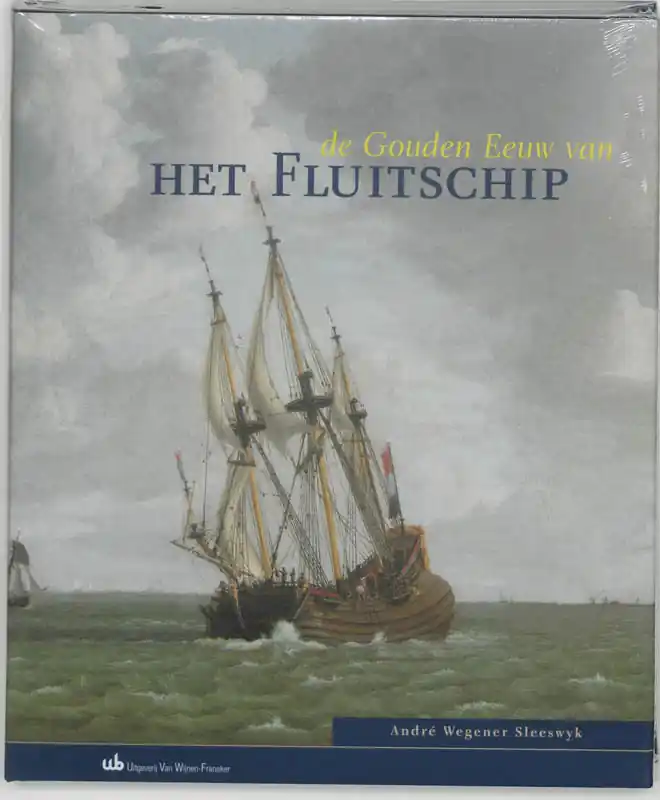De Gouden Eeuw van het Fluitschip - A. Wegener Sleeswyk Betaalbaar