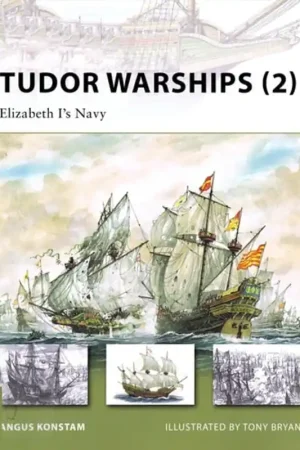 Tudor Warships (2) Elizabeth I’s Navy - Angus Konstam Hete Deal