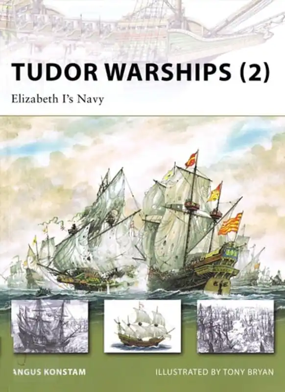 Tudor Warships (2) Elizabeth I’s Navy - Angus Konstam Hete Deal