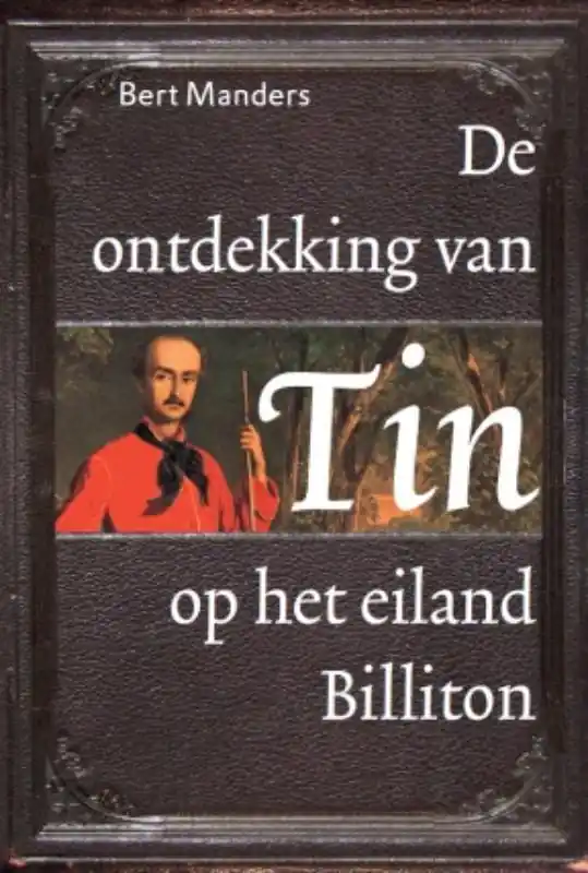 Gereduceerde Prijs De ontdekking van tin op het eiland Billiton - Bert Manders