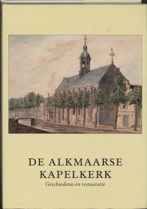 De Kapelkerk te Alkmaar - L. Noordegraaf; C. Rogge Gratis Retour