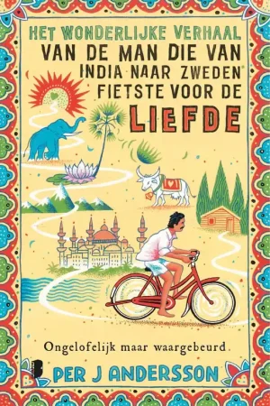 Express Levering Het wonderlijke verhaal van de man die van India naar Zweden fietste voor de liefde - Per Andersson