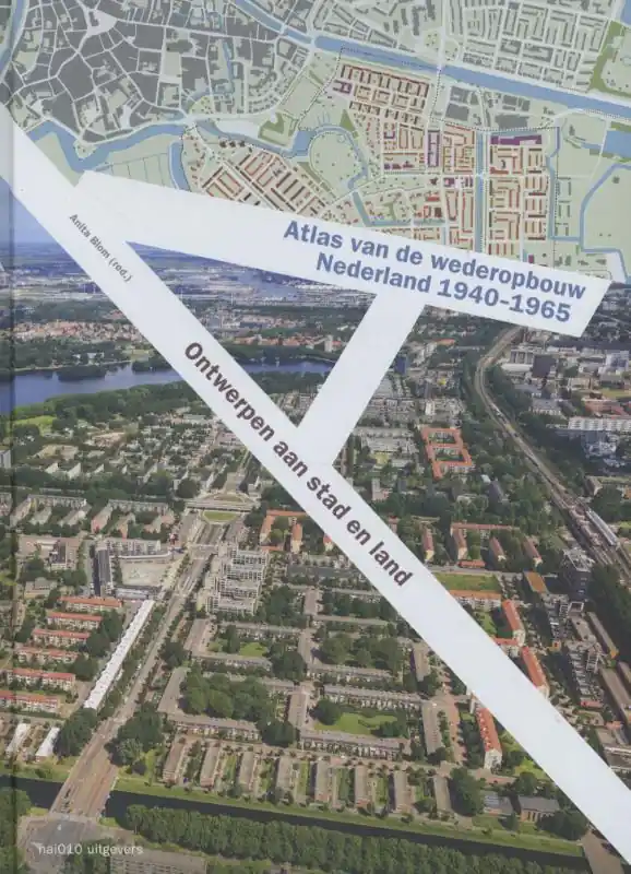 Goedkoop Atlas van de wederopbouw in Nederland 1940-1965 - Blom, Anita (redactie)