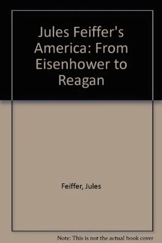 Jules Feiffer's America: From Eisenhower to Reagan - Jules Feiffer Korting