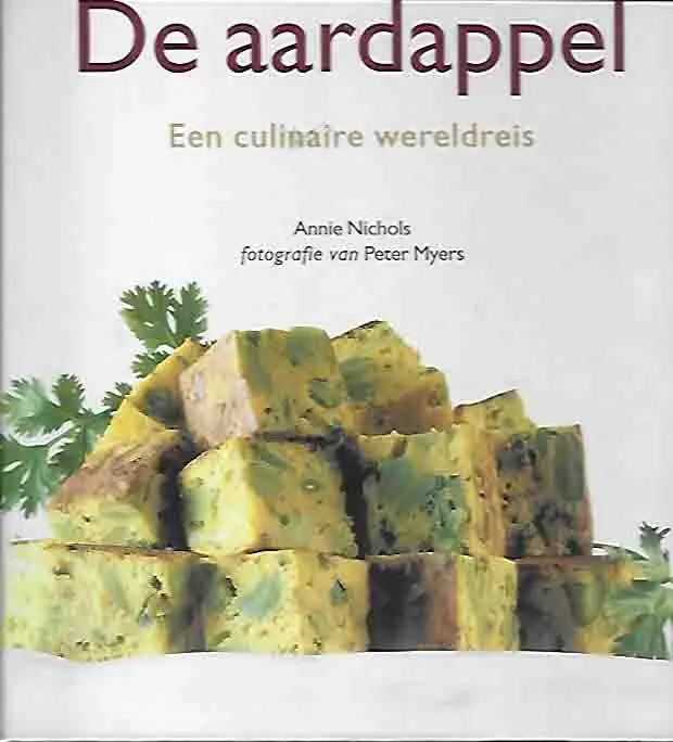 AARDAPPEL. EEN CULINAIRE WERELDREIS, DE - ANNIE NICHOLS Beperkt Aanbod