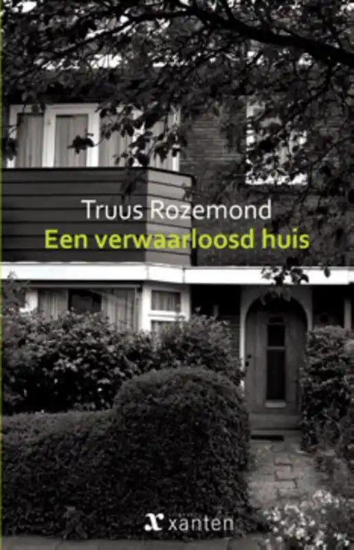 Een verwaarloosd huis - Truus Rozemond Gratis Verzending