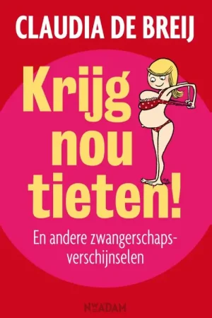 Veilige Betaling Krijg nou tieten! - Claudia de Breij
