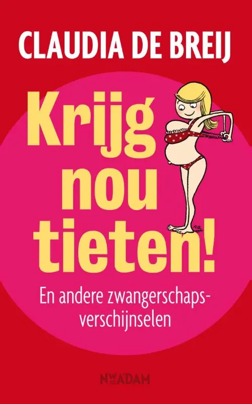 Veilige Betaling Krijg nou tieten! - Claudia de Breij